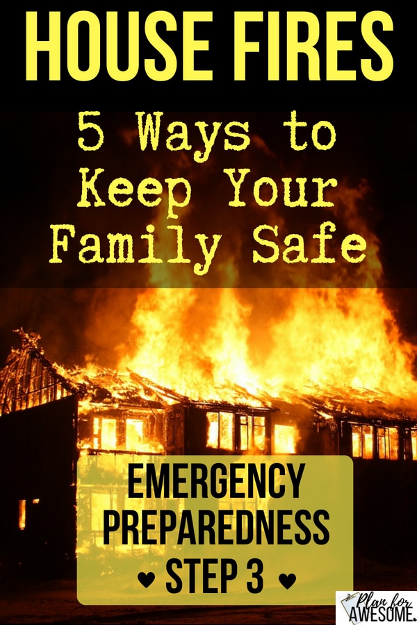 Emergency Preparedness Step 3 - House Fires - 5 Ways to Keep Your Family Safe - planforawesome