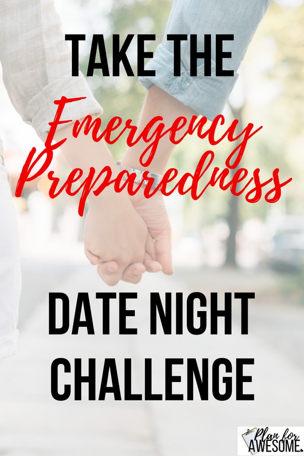 Take the Emergency Preparedness DATE NIGHT CHALLENGE! What if you could spend just 2 hours a week for ONE MONTH working on getting your family prepared? You do NOT have to do this with a spouse.  Single or married, you can do this alone, with a spouse, with your kids, etc.  Make it work for YOU! 