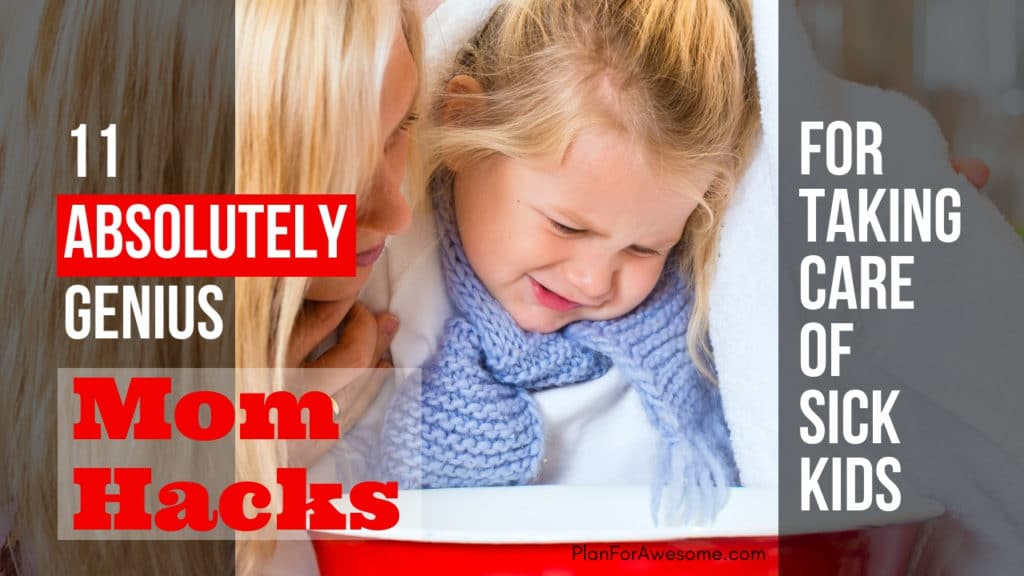 11 Absolutely Genius Mom Hacks for Taking Care of Sick Kids - I guarantee you haven't thought of some of these things before - these are sheer genius -PlanForAwesome!