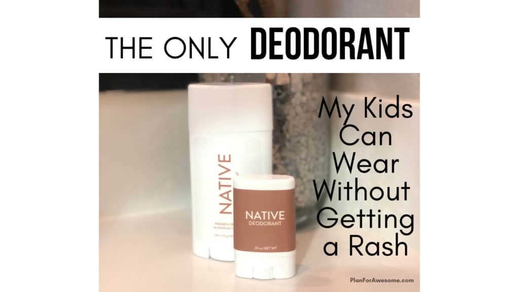 The Best NATURAL Aluminum-Free Deodorant! My kids broke out in a rash after trying 5 different brands and types of deodorant. THIS is the only one that WORKS! And I made the switch too! It's awesome and it smells amazing! -PlanForAwesome
