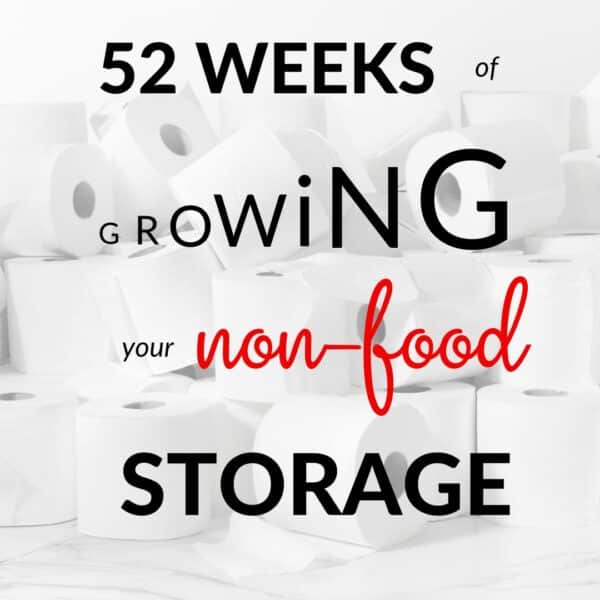 52 Weeks of Growing Your NON-Food Storage overlaid on picture of toilet paper