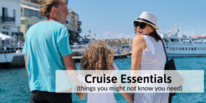 happy family ready to board a cruise ship with text overlay that says cruise essentials.