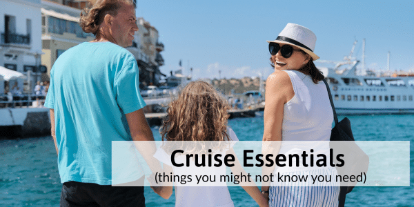 happy family ready to board a cruise ship with text overlay that says cruise essentials.